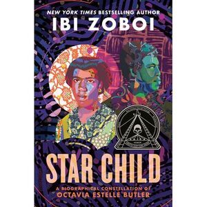 Star Child: A Biographical Constellation of Octavia Estelle Butler -- Ibi Zoboi